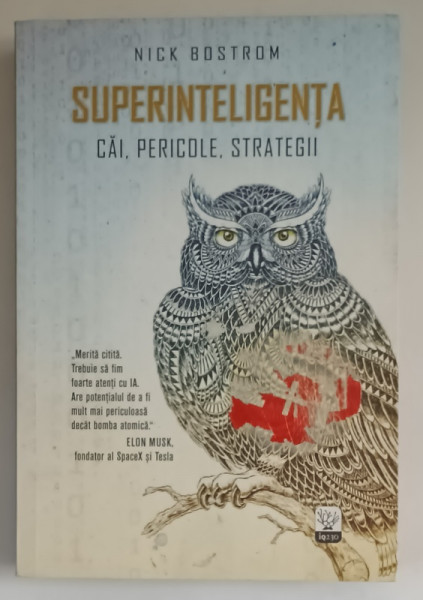 SUPERINTELIGENTA , CAI , PERICOLE , STRATEGII de NICK BOSTROM , 2016 *MINIMA UZURA