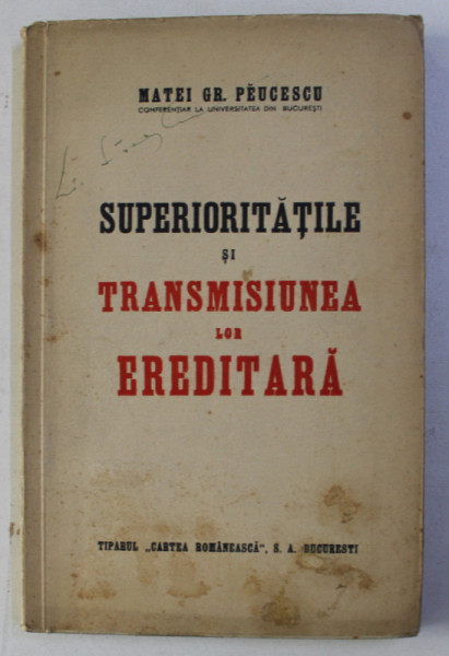 SUPERIORITATILE SI TRANSMISIUNEA LOR EREDITARA de MATEI GR. PEUCESCU , 1942