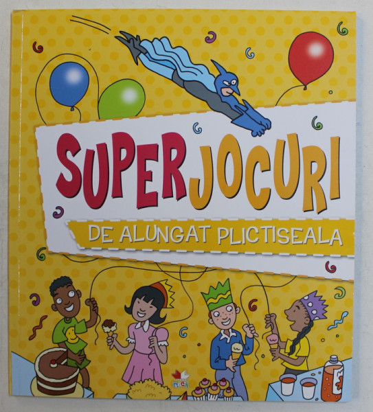SUPERJOCURI DE ALUNGAT PLICTISEALA  text JOE FULLMAN , ilustratii de ANDY PETERS , 2018