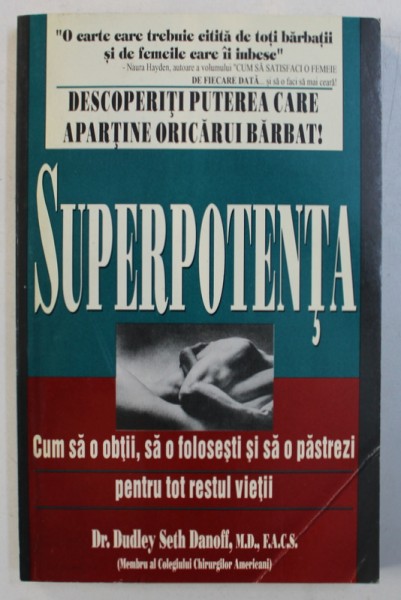 SUPERPOTENTA - CUM SA O OBTII , SA O FOLOSESTI SO SA O PASTREZI PENTRU TOT RESTUL VIETII de DR . DUDLEY SETH DANOFF , 1995