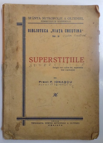 SUPERSTITIILE IN FATA RATIUNII, IN LUMINA SFINTEI SCRIPTURI SI TRADITIUNI. ORIGINA LOR PAGANA de PREOT P. IONASCU  1944