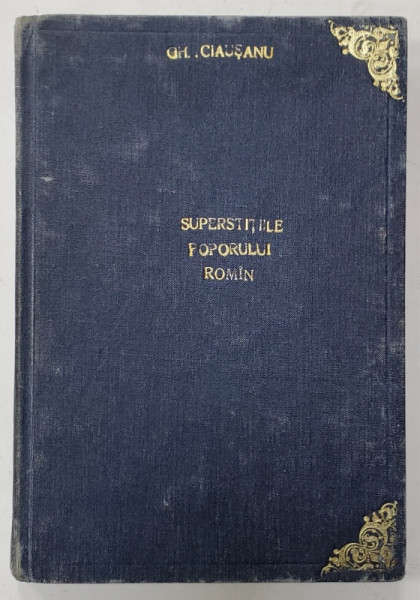 SUPERSTITIILE POPORULUI ROMAN IN ASEMANARE CU ALE ALTOR POPOARE VECHI SI NOUA de GH. F. CIAUSANU , 1914