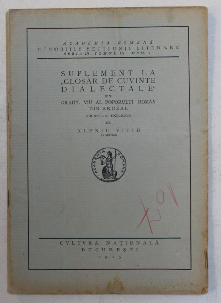 SUPLEMENT LA ' GLOSAR DE CUVINTE DIALECTALE ' DIN GRAIUL VIU AL POPORULUI ROMAN DIN ARDELA , adunate si explicate de ALEXIU VICIU , 1925