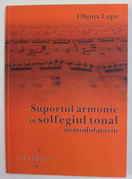 SUPORTUL ARMONIC IN SOLFEGIUL TONAL NEMODULATORIU de OLGUTA LUPU , 2015