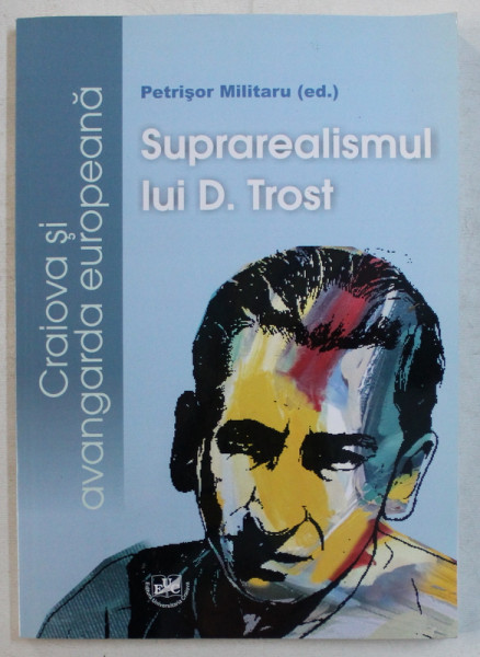 SUPRAREALISMUL LUI D. TROST de PETRISOR MILITARU , 2014