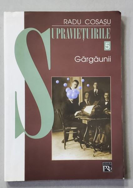 SUPRAVIETUIRILE , VOLUMUL 5. GARGAUNII de RADU COSASU , 2006