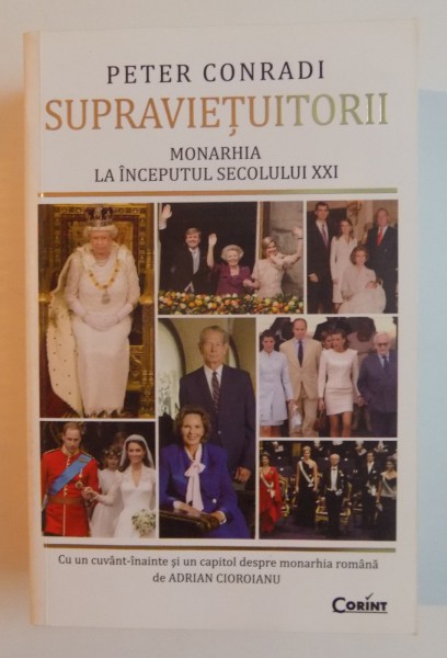 SUPRAVIETUITORII , MONARHIA LA INCEPUTUL SECOLULUI XXI de PETER CONRADI , 2013