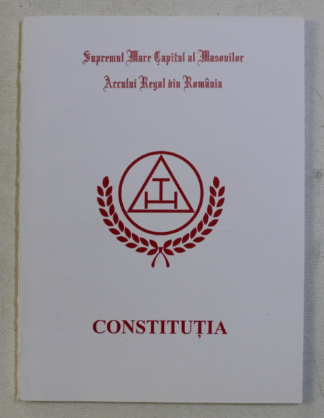 SUPREMUL MARE CAPITUL AL MASONILOR ARCULUI REGAL DIN ROMANIA - CONSTITUTIA , 2002