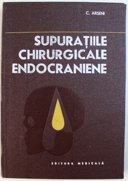 SUPURATIILE CHIRURGICALE ENDOCRANIENE de C. ARSENI , 1983