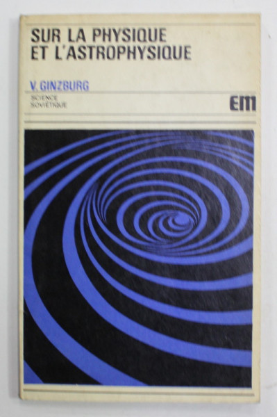 SUR LA PHYSIQUE ET L 'ASTROPHYSIQUE par V. GINZBURG , 1976