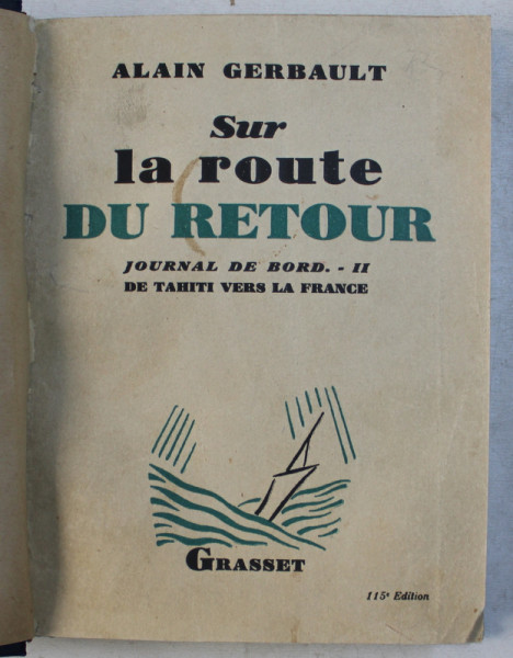 SUR LA ROUTE DU RETOUR  - JOURNAL DE BORD  II . - DE TAHITI VERS LA FRANCE par ALAIN GERBAULT , 1929