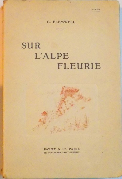 SUR L'ALPE FLEURIE par G. FLEMWELL, PARIS  1914