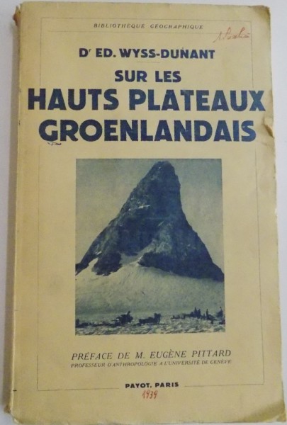 SUR LES HAUTS PLATEUX GROENLANDAIS par DR. ED. WYSS-DUNANT, PARIS  1939