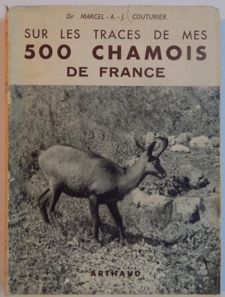 SUR LES TRACES DE MES 500 CHAMOIS DE FRANCE de MARCEL A.J. COUTURIER, 1949