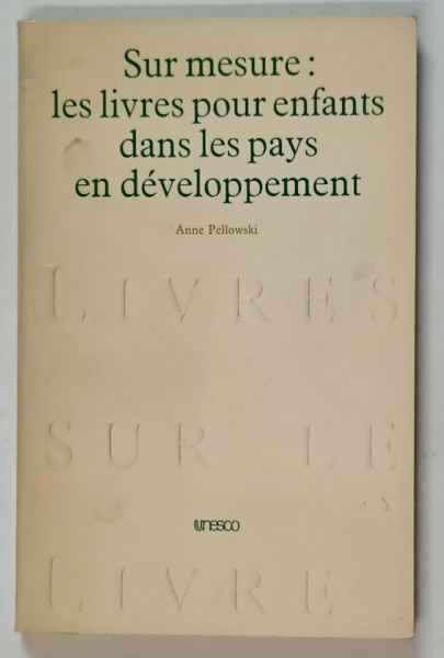 SUR MESURE : LES LIVRES POUR ENFANTS DANS LES PAYS EN DEVELOPPEMENT par ANNE PELLOWSKI , 1980