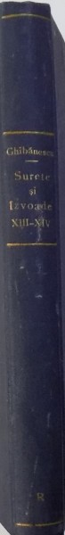 SURETE SI IZVOADE ( DOCUMENTELE ROMANESTILOR  ). VOL. XIII /  SENDRICENII ( DOROHOI) VOL. XIV  STUDIU SI DOCUMENTE de GH. GHIBANESCU , COLEGAT DE DOUA CARTI , 1923 - 1925