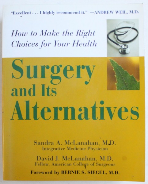 SURGERY AND ITS ALTERNATIVES  - HOW TO MAKE THE RIGHT CHOICES FOR YOUR HEALTH by SANDRA  A .  McLANAHAN and DAVID J. McLANAHAN , 2003