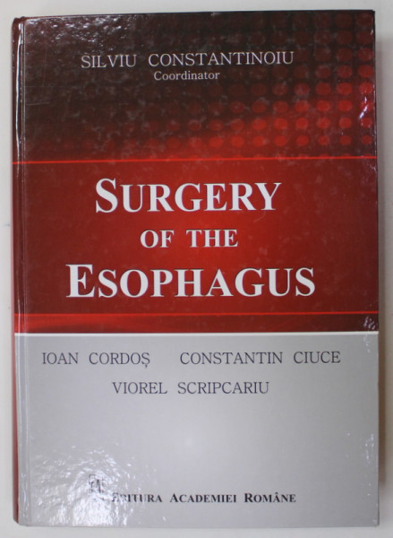 SURGERY OF THE ESOPHAGUS , coordinator SILVIU CONSTANTINOIU , 2019, DEIDCATIE *