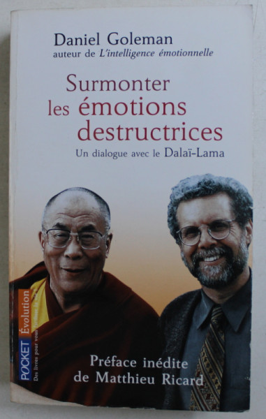 SURMONTER LES EMOTIONS DESTRUCTRICES  - UNE DIALOGUE AVEC DALAI  - LAMA par DANIEL GOLEMAN , 2003
