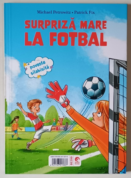 SURPRIZA MARE LA FOTBAL / DISTRACTIE PE DOUA ROTI , POVESTI SILABISITE , 2025 *FATA - VERSO