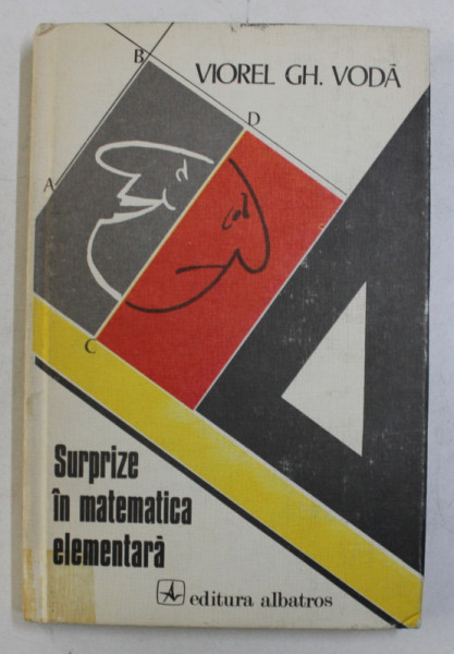 SURPRIZE IN MATEMATICA ELEMENTARA de VIOREL GH . VODA , 1981