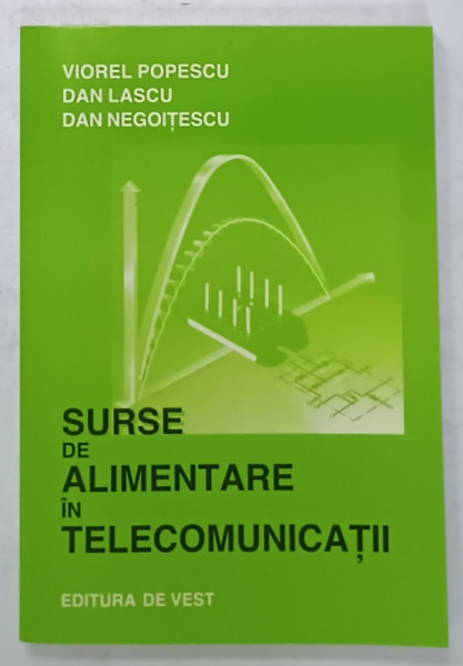 SURSE DE ALIMENTARE IN TELECOMUNICATII de VIOREL POPESCU ...DAN NEGOITESCU , 2002