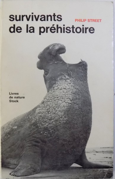 SURVIVANTS DE LA PREHISTOIRE - LIVRES DE NATURE de PHILIP STREET, 1966