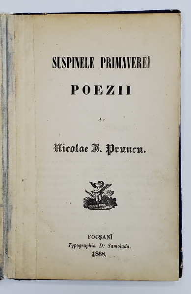 SUSPINELE PRIMAVEREI - POEZII de NICOLAE I. PRUNCU , 1868
