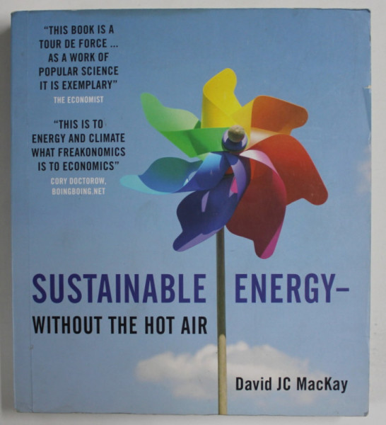 SUSTAINABLE ENERGY , WITHOUT THE HOT AIR by DAVID JC MacKAY , 2009