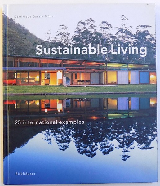 SUSTAINABLE LIVING  - 25 INTERNATIONAL EXAMPLES by DOMINIQUE GAUZIN  - MULLER , 2006