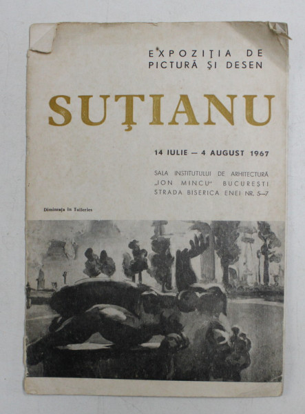SUTIANU , EXPOZITIE DE PICTIRA SI DESEN , CATALOG , 14 IULIE - 4 AUGUST 1967