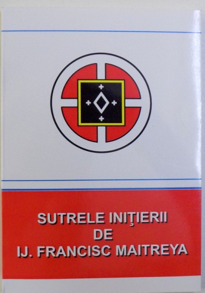 SUTRELE INITIERII de IJ. FRANCISC MAITREYA