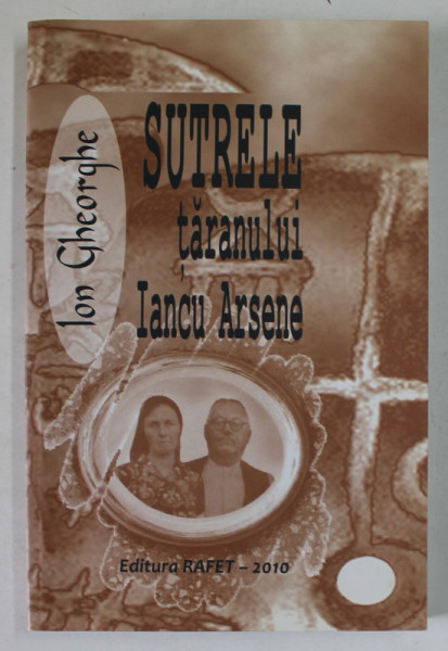 SUTRELE TARANULUI IANCU ARSENE , POEME ( 1986-1989 ) de ION GHEORGHE , 2010