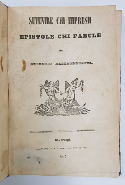 SUVENIRE CHI IMPRESII , EPISTOLE CHI FABULE de GRIGORE ALESANDRESCUL - BUCURESTI, 1847