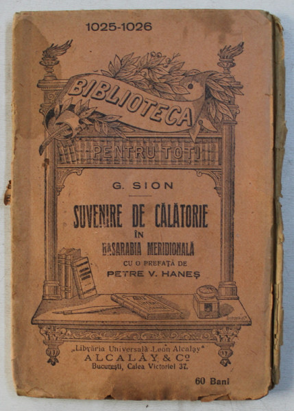 SUVENIRE DE CALATORIE IN BASARABIA MERIDIONALA de G. SION , COLECTIA  ' BIBLIOTECA PENTRU TOTI ' NR. 1025 - 2016 , 1919 ,  PREZINTA HALOURI DE APA  SI URME DE UZURA *