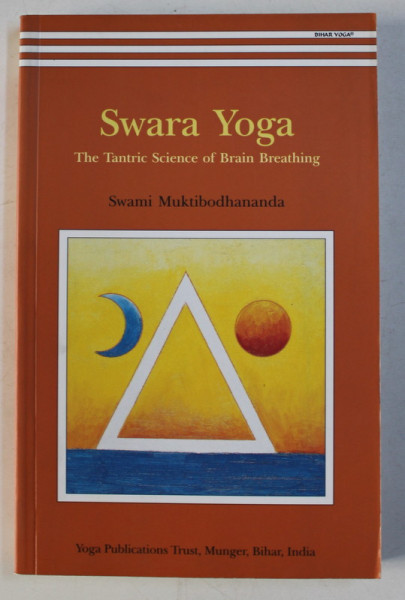 SWARA YOGA - THE TANTRIC SCIENCE OF BRAIN BREATHNIG by SWAMI MUKTIBODHANANDA , 2006
