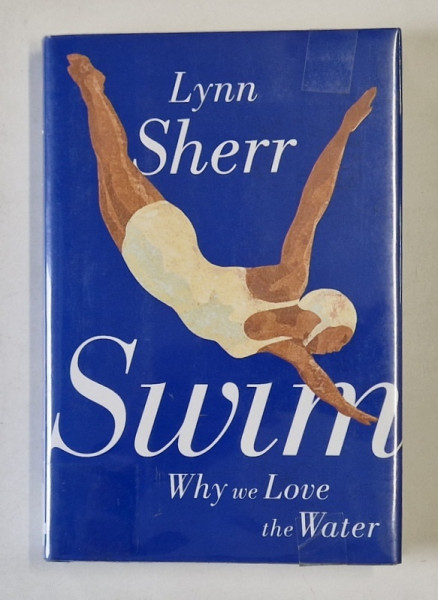 SWIM , WHY WE LOVE THE WATER by LYNN SHERR , 2012