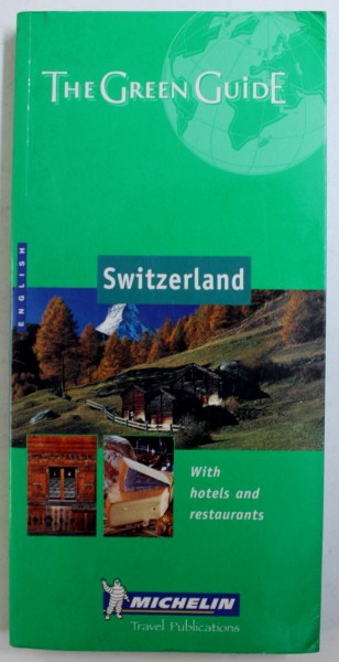 SWITZERLAND - THE GREEN GUIDE , WITH HOTELS AND RESTAURANTS , 2000
