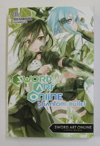 SWORD ART ONLINE PHANTOM BULLET , 006 , by REKI KAWAHARA , illustration by ABEC , 2015, BENZI DESENATE *