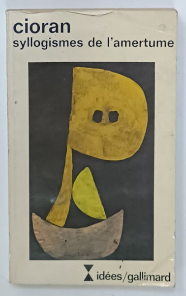 SYLLOGISMES DE L 'AMERTUME par EMIL CIORAN , 1976, PREZINTA URME DE UZURA