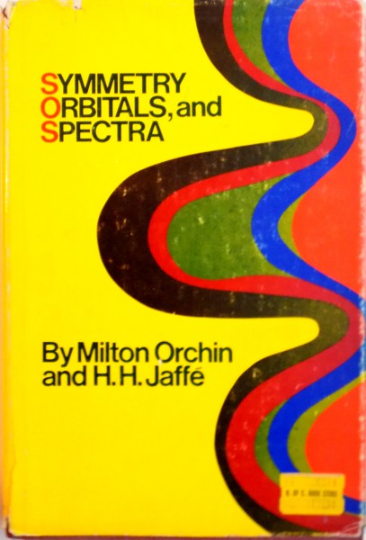 SYMMETRY, ORBITALS and SPECTRA by MILTON ORCHIN, H.H. JAFFE, 1971