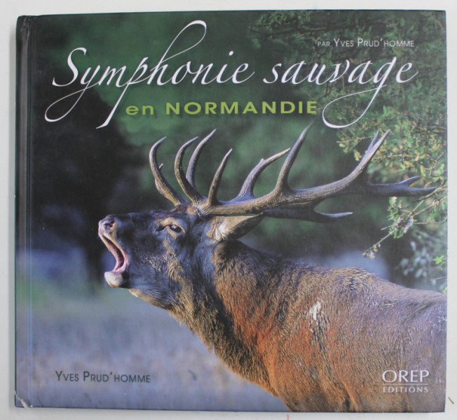 SYMPHONIE SAUVAGE EN NORMANDIE par YVES PRUD 'HOMME , 2013, COTOR CU MIC DEFECT