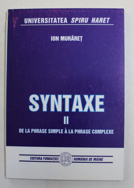 SYNTAXE , DE LA PHRASE SIMPLE A LA PHRASE COMPLEXE par ION MURARET , 2003