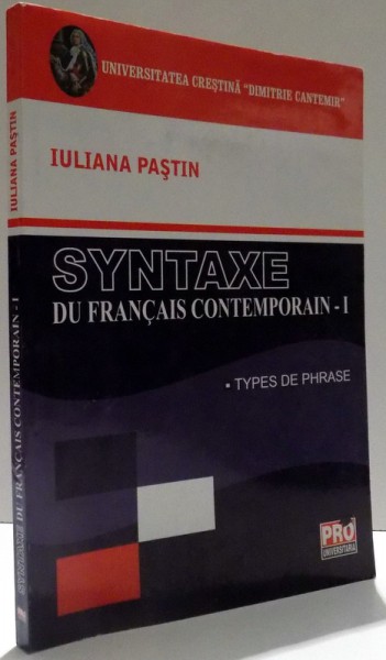 SYNTAXE DU FRANCAIS CONTEMPORAIN I, LES TYPES DE PHRASE par IULIAN PASTIN , 2008