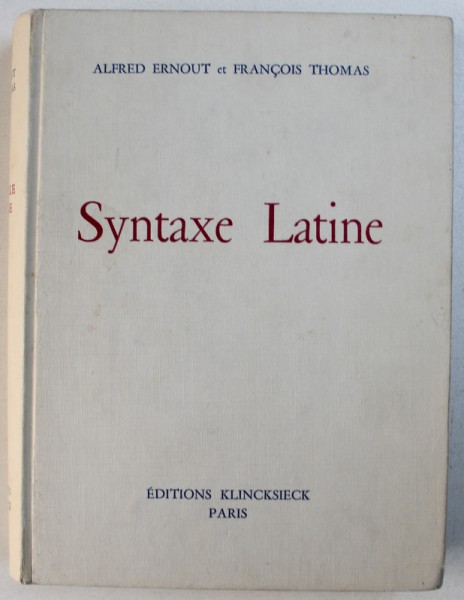 SYNTAXE LATINE par ALFRED ERNOUT, FRANCOIS THOMAS , 1972