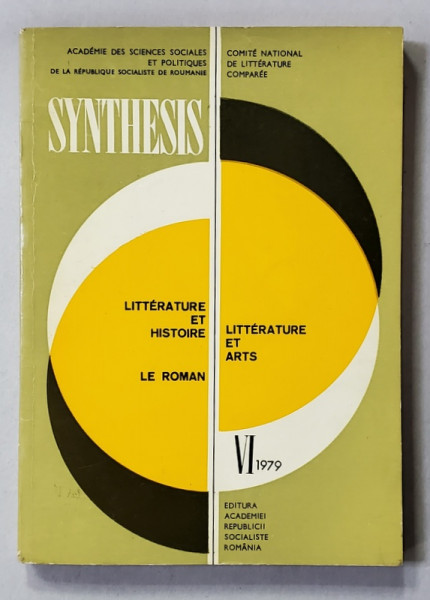 SYNTHESIS - LITTERATURE ET HISTOIRE , LITTERATURE ET ARTS , REVUE , NR. VI , 1979