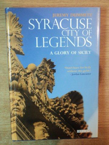 SYRACUSE CITY OF LEGENDS . A GLORY OF SICILY de JEREMY DUMMETT , 2010