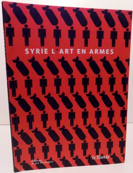 SYRIE L'ART EN ARMES , 2013