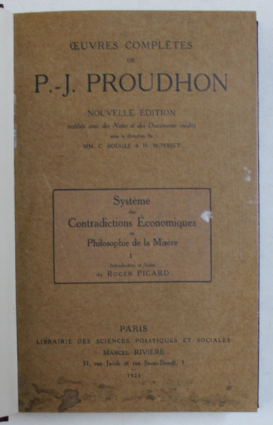 SYSTEME DES CONTRADICTIONS ECONOMIQUES OU LA PHILOSOPHIE DE LA MISERE par P. - J. PROUDHON , VOLUMELE I - II , 1923