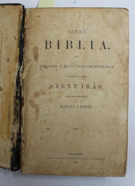 SZENT BIBLIA - KAROLI GASPAR , 1894 , TEXT INTEGRAL IN LIMBA MAGHIARA